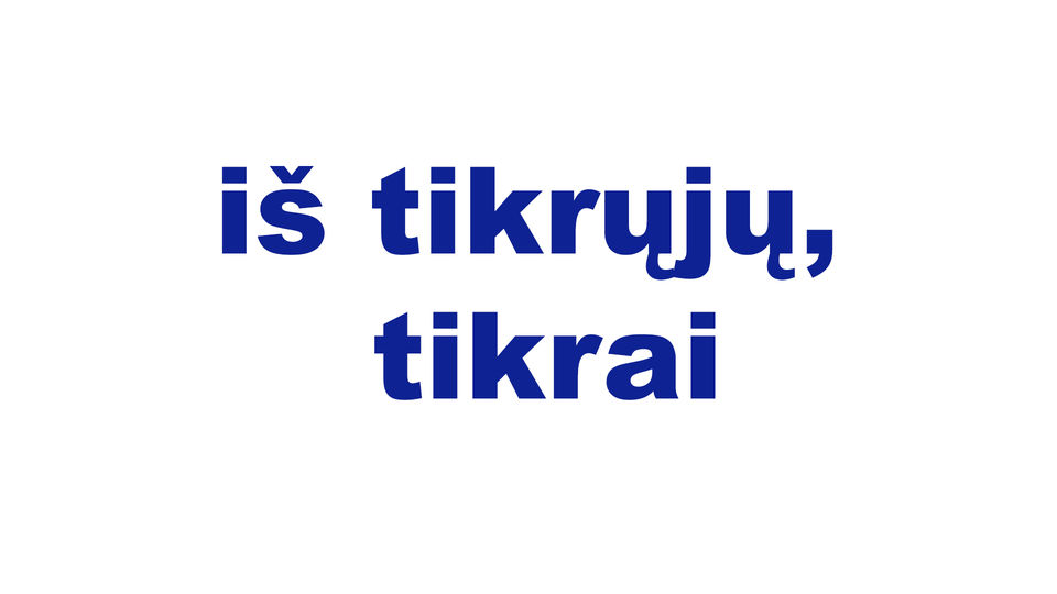 iš tikrųjų, tikrai