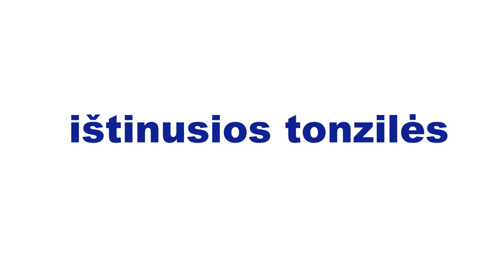ištinusios tonzilės