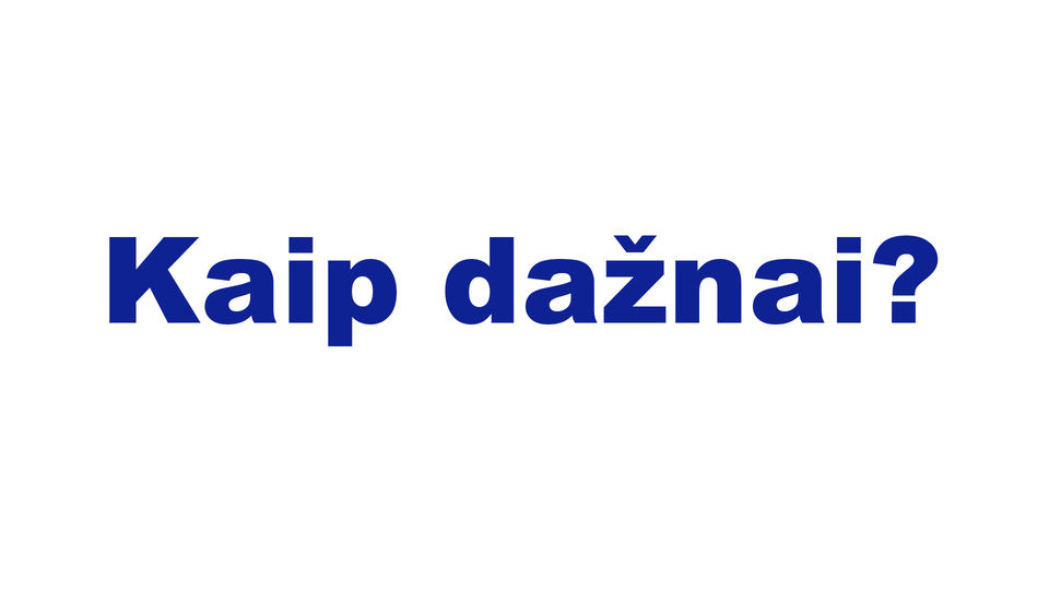 Kaip dažnai?