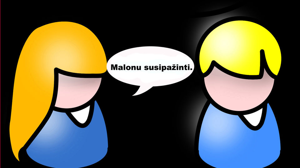 Malonu susipažinti.