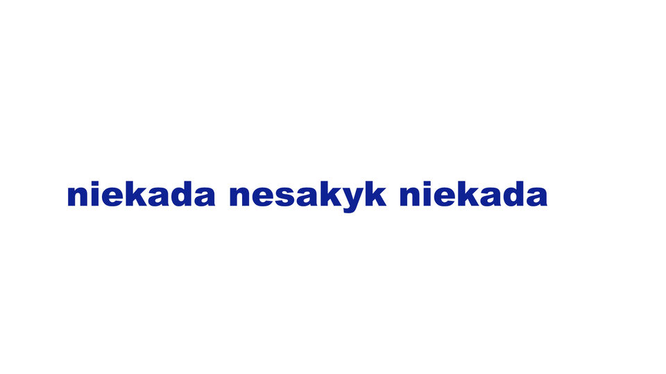 niekada nesakyk niekada