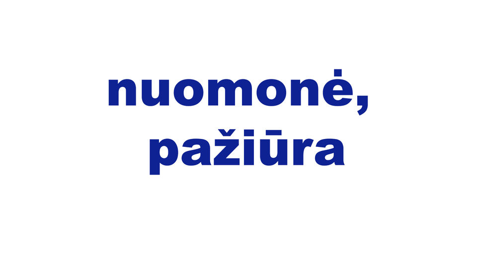 nuomonė, pažiūra