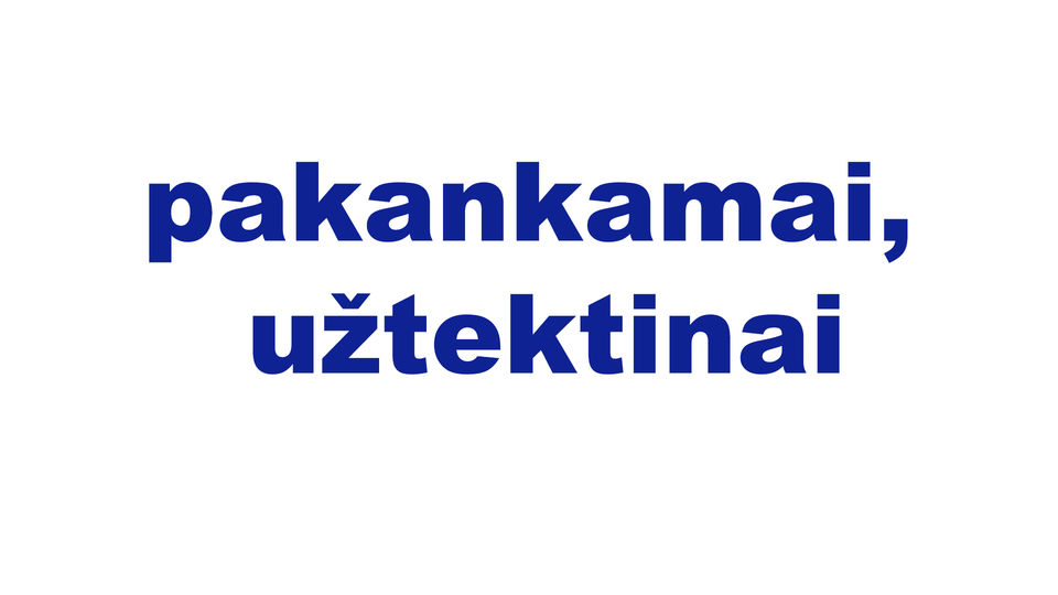 pakankamai, užtektinai