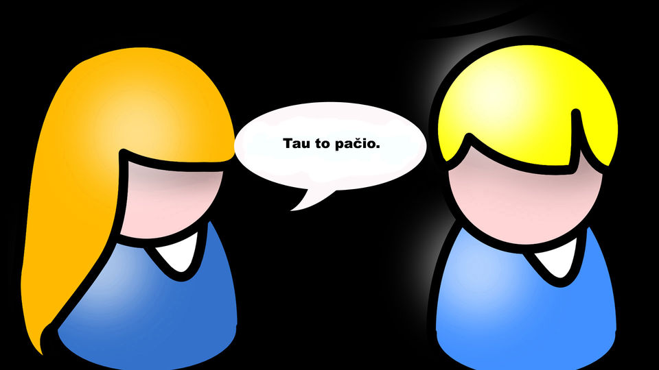 Tau to pačio.