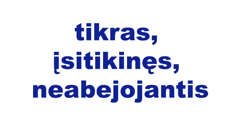 tikras, įsitikinęs, neabejojantis