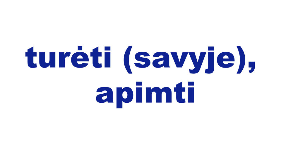 turėti (savyje), apimti