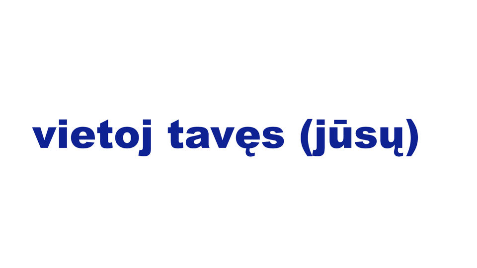 vietoj tavęs (jūsų)